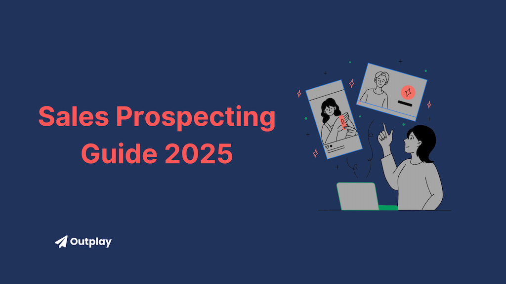 Sales Prospecting Guide 2025: Techniques, Tools, and Best Practices